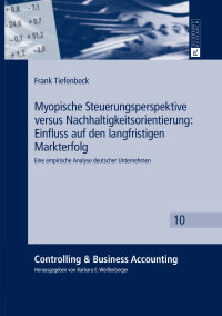 Imagen de portada: Myopische Steuerungsperspektive versus Nachhaltigkeitsorientierung: Einfluss auf den langfristigen Markterfolg 1st edition 9783631662489