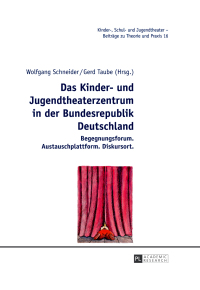 Cover image: Das Kinder- und Jugendtheaterzentrum in der Bundesrepublik Deutschland 1st edition 9783631662342