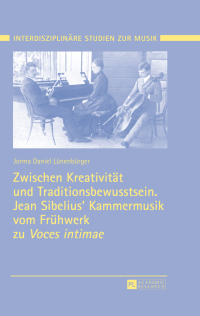 Immagine di copertina: Zwischen Kreativitaet und Traditionsbewusstsein. Jean Sibelius’ Kammermusik vom Fruehwerk zu «Voces intimae» 1st edition 9783631661963