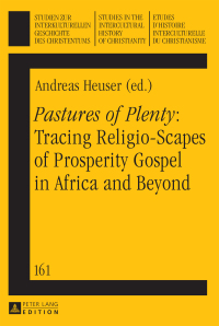 表紙画像: «Pastures of Plenty»: Tracing Religio-Scapes of Prosperity Gospel in Africa and Beyond 1st edition 9783631661826