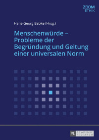 Titelbild: Menschenwuerde – Probleme der Begruendung und Geltung einer universalen Norm 1st edition 9783631661802