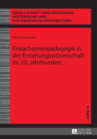Imagen de portada: Erwachsenenpaedagogik in der Erziehungswissenschaft im 20. Jahrhundert 1st edition 9783631659144