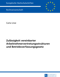 Imagen de portada: Zulaessigkeit vereinbarter Arbeitnehmervertretungsstrukturen und Betriebsverfassungsgesetz 1st edition 9783631658833