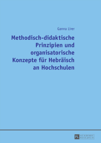 Cover image: Methodisch-didaktische Prinzipien und organisatorische Konzepte fuer Hebraeisch an Hochschulen 1st edition 9783631658796