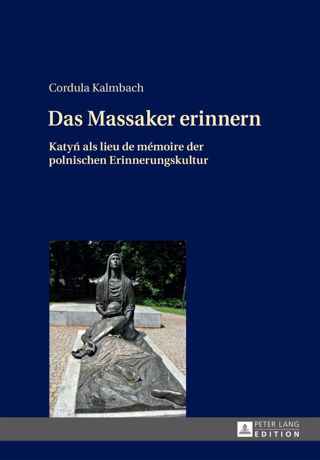 Das Massaker erinnern Katyń als lieu de mémoire der polnischen Erinnerungskultur 1st Edition