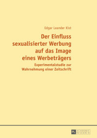 Titelbild: Der Einfluss sexualisierter Werbung auf das Image eines Werbetraegers 1st edition 9783631658628