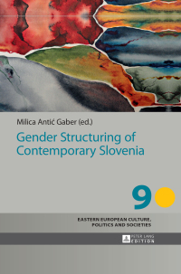 Omslagafbeelding: Gender Structuring of Contemporary Slovenia 1st edition 9783631660850