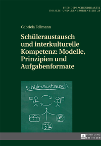 Omslagafbeelding: Schueleraustausch und interkulturelle Kompetenz: Modelle, Prinzipien und Aufgabenformate 1st edition 9783631660713