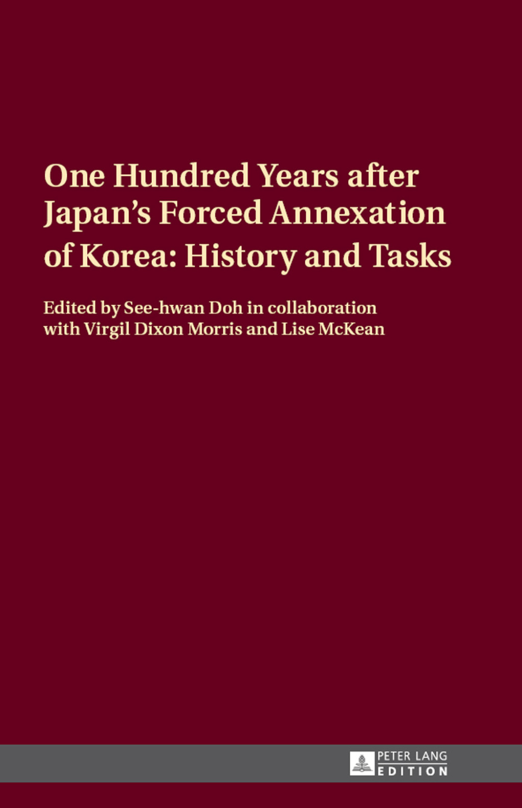 One Hundred Years after Japan’s Forced Annexation of Korea: History and Tasks 1st Edition