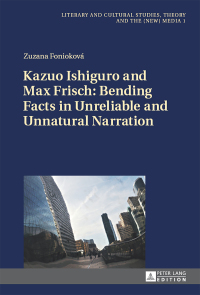 Cover image: Kazuo Ishiguro and Max Frisch: Bending Facts in Unreliable and Unnatural Narration 1st edition 9783631660508