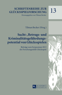 Cover image: Sucht-, Betrugs- und Kriminalitaetsgefaehrdungspotential von Gluecksspielen 1st edition 9783631660270