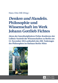 Titelbild: «Denken und Handeln.» Philosophie und Wissenschaft im Werk Johann Gottlieb Fichtes 1st edition 9783631660157