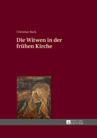 Imagen de portada: Die Witwen in der fruehen Kirche 1st edition 9783631660133