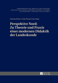 表紙画像: Perspektive Nord: Zu Theorie und Praxis einer modernen Didaktik der Landeskunde 1st edition 9783631660126