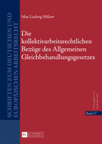 Imagen de portada: Die kollektivarbeitsrechtlichen Bezuege des Allgemeinen Gleichbehandlungsgesetzes 1st edition 9783631659939