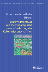 Imagen de portada: Gegenwartskultur als methodologische Herausforderung der Kulturwissenschaft(en) 1st edition 9783631659748