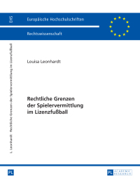 صورة الغلاف: Rechtliche Grenzen der Spielervermittlung im Lizenzfußball 1st edition 9783631659489