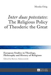 Omslagafbeelding: «Inter duas potestates»: The Religious Policy of Theoderic the Great 1st edition 9783631659403