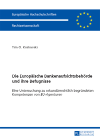 Titelbild: Die Europaeische Bankenaufsichtsbehoerde und ihre Befugnisse 1st edition 9783631656723