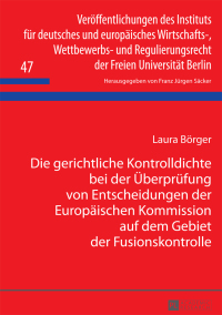 Titelbild: Die gerichtliche Kontrolldichte bei der Ueberpruefung von Entscheidungen der Europaeischen Kommission auf dem Gebiet der Fusionskontrolle 1st edition 9783631657676