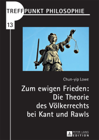 Omslagafbeelding: Zum ewigen Frieden: Die Theorie des Voelkerrechts bei Kant und Rawls 1st edition 9783631657416