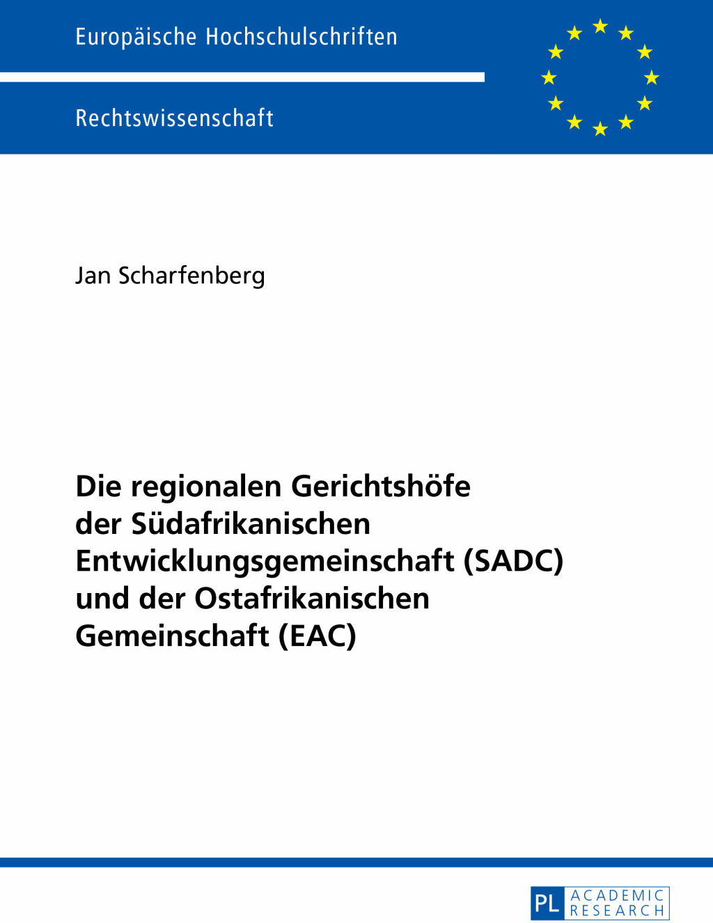 Die regionalen Gerichtshoefe der Suedafrikanischen Entwicklungsgemeinschaft (SADC) und der Ostafrikanischen Gemeinschaft (EAC) 1st Edition