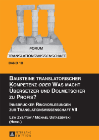 Cover image: Bausteine translatorischer Kompetenz «oder» Was macht Uebersetzer und Dolmetscher zu Profis? 1st edition 9783631657171