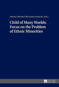 Imagen de portada: Child of Many Worlds: Focus on the Problem of Ethnic Minorities 1st edition 9783631656877