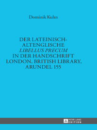 Cover image: Der lateinisch-altenglische «Libellus precum» in der Handschrift London, British Library, Arundel 155 1st edition 9783631654620