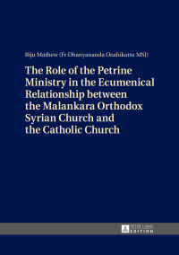 Cover image: The Role of the Petrine Ministry in the Ecumenical Relationship between the Malankara Orthodox Syrian Church and the Catholic Church 1st edition 9783631654606