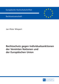 Cover image: Rechtschutz gegen Individualsanktionen der Vereinten Nationen und der Europaeischen Union 1st edition 9783631654156