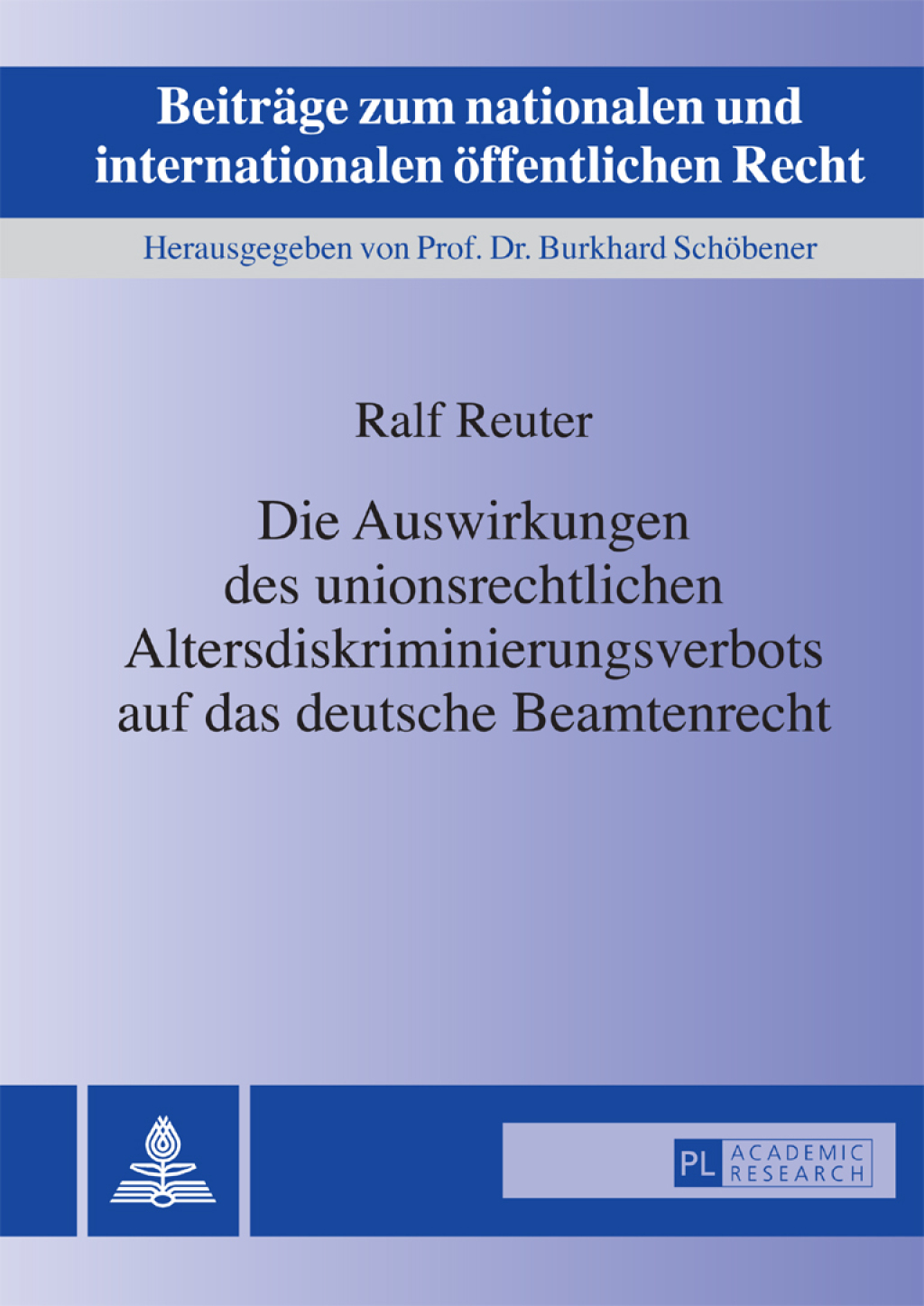 Die Auswirkungen des unionsrechtlichen Altersdiskriminierungsverbots auf das deutsche Beamtenrecht 1st Edition