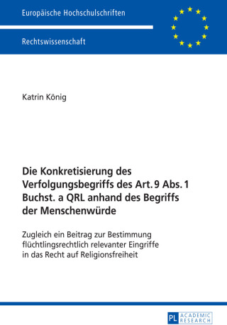 Cover image: Die Konkretisierung des Verfolgungsbegriffs des Art. 9 Abs. 1 Buchst. a QRL anhand des Begriffs der Menschenwuerde 1st edition 9783631656211