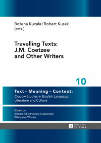 صورة الغلاف: Travelling Texts: J.M. Coetzee and Other Writers 1st edition 9783631656181