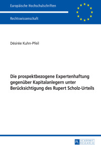 Cover image: Die prospektbezogene Expertenhaftung gegenueber Kapitalanlegern unter Beruecksichtigung des Rupert Scholz-Urteils 1st edition 9783631656136