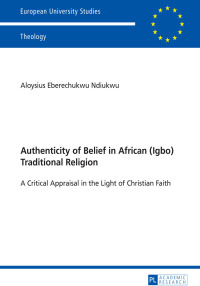 Imagen de portada: Authenticity of Belief in African (Igbo) Traditional Religion 1st edition 9783631656020