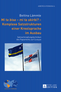 Cover image: "Mi ta bisa – mi ta skirbi?" – Komplexe Satzstrukturen einer Kreolsprache im Ausbau 1st edition 9783631655795