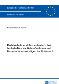 Imagen de portada: Rechtsschutz und Bestandsschutz bei fehlerhaften Kapitalmaßnahmen und Unternehmensvertraegen im Aktienrecht 1st edition 9783631655399
