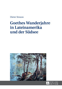 صورة الغلاف: Goethes Wanderjahre in Lateinamerika und der Suedsee 1st edition 9783631655382