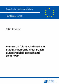 Cover image: Wissenschaftliche Positionen zum Staatskirchenrecht der fruehen Bundesrepublik Deutschland (1949-1969) 1st edition 9783631655252