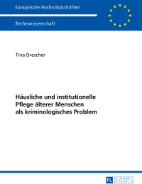 Immagine di copertina: Haeusliche und institutionelle Pflege aelterer Menschen als kriminologisches Problem 1st edition 9783631655122