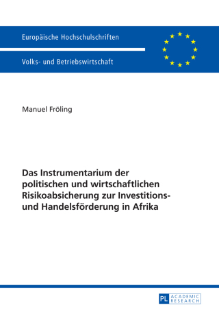 Cover image: Das Instrumentarium der politischen und wirtschaftlichen Risikoabsicherung zur Investitions- und Handelsfoerderung in Afrika 1st edition 9783631655108