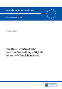 Immagine di copertina: Die Datenschutzaufsicht und ihre Verwaltungstaetigkeit im nicht-oeffentlichen Bereich 1st edition 9783631655061