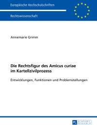 Cover image: Die Rechtsfigur des Amicus curiae im Kartellzivilprozess 1st edition 9783631655030