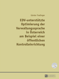 表紙画像: EDV-unterstuetzte Optimierung der Verwaltungssprache in Oesterreich am Beispiel einer einer oeffentlichen Kontrolleinrichtung 1st edition 9783631654934