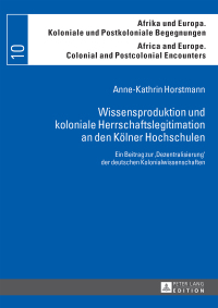表紙画像: Wissensproduktion und koloniale Herrschaftslegitimation an den Koelner Hochschulen 1st edition 9783631654781
