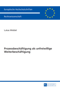 Cover image: Prozessbeschaeftigung als unfreiwillige Weiterbeschaeftigung 1st edition 9783631653913