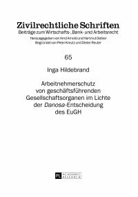 Cover image: Arbeitnehmerschutz von geschaeftsfuehrenden Gesellschaftsorganen im Lichte der «Danosa»-Entscheidung des EuGH 1st edition 9783631653869