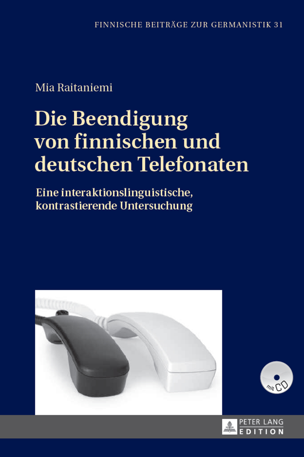 Die Beendigung von finnischen und deutschen Telefonaten Eine interaktionslinguistische, kontrastierende Untersuchung 1st Edition