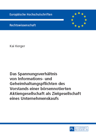 表紙画像: Das Spannungsverhaeltnis von Informations- und Geheimhaltungspflichten des Vorstands einer boersennotierten Aktiengesellschaft als Zielgesellschaft eines Unternehmenskaufs 1st edition 9783631653401
